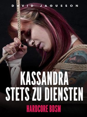 cover image of Kassandra stets zu Diensten [Hardcore BDSM]